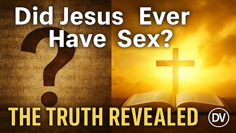 Did Jesus Ever Have Sex? The Bible’s Answer Revealed
