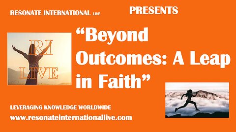“Beyond Outcomes: A Leap in Faith”