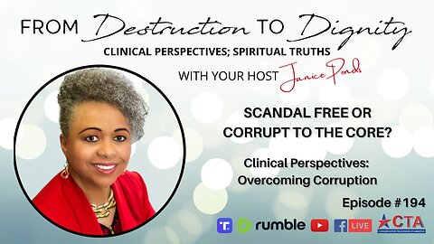 Ep. 194: Scandal Free or Corrupt to the Core? And Clinical Perspectives: Overcoming Corruption