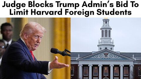 Judge Blocks Trump Admin’s Bid to Limit Harvard Foreign Students 