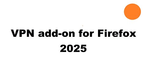VPN add on extension for Mozilla Firefox 2025
