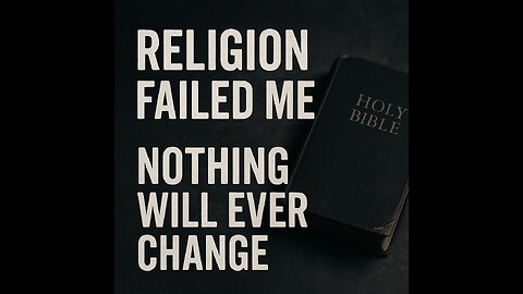 Why Humanity Won’t Change — My Thoughts on Religion, Faith & Reality