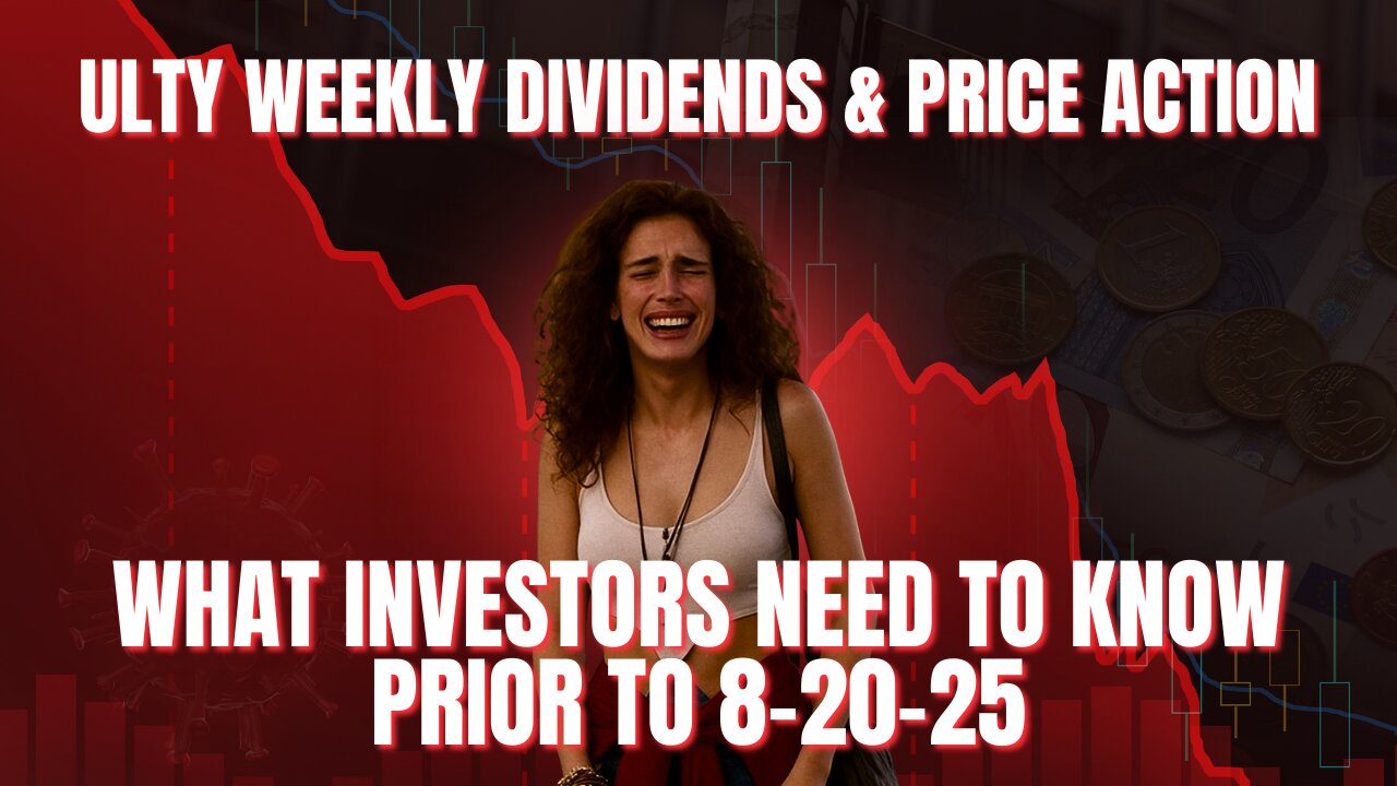 Ulty Weekly Dividends & Price Action - What Investors Need to Know Prior to 8-20-25