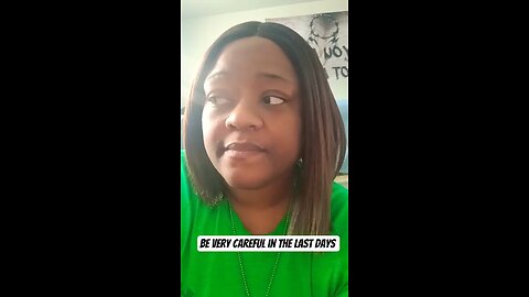 Be Very Careful in the Last Days