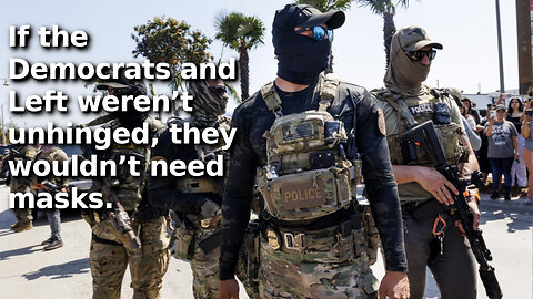 Democrats Trying Ban ICE Wearing Masks on Both State and Federal Level to Put Them in Danger 