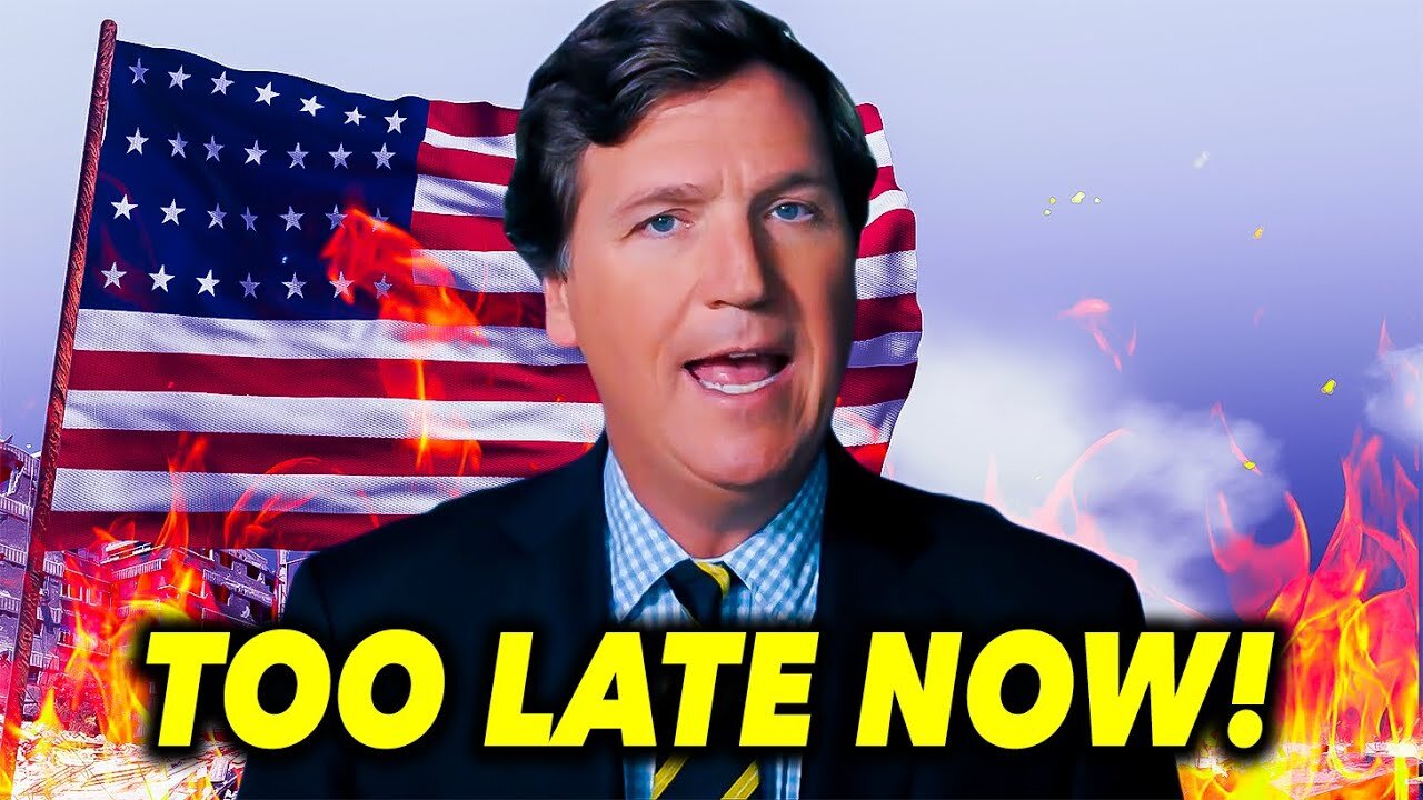 Tucker Carlson: "Tried to Warn You… And Now It’s Too Late!"