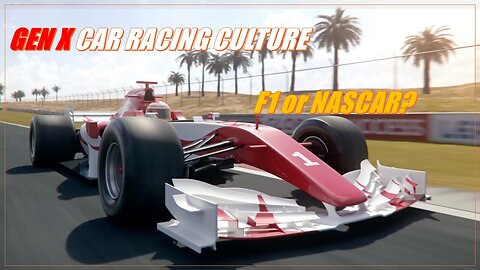 Gen X Race Car Culture! F1 or NASCAR?
