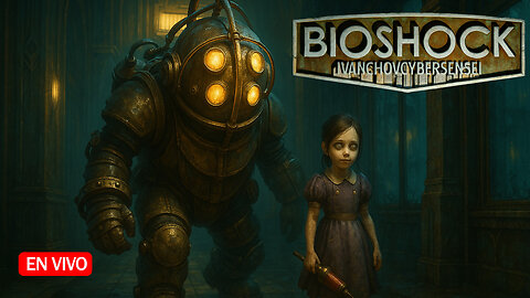 🔴 MUTACIONES HOSTILES [ Episodio 7] IvanchoVCyberSensei - LIVESTREAM / BIOSHOCK