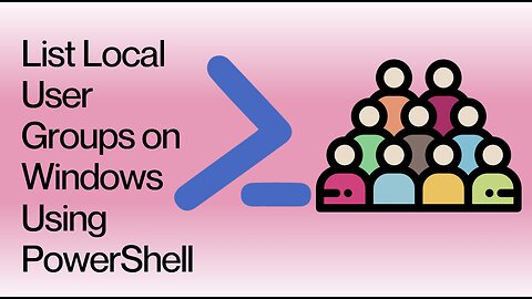 List Local User Groups on Windows Using PowerShell
