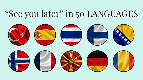 Learn how to say "SEE YOU LATER" IN 50 LANGUAGES