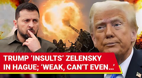 Trump ‘Humiliates’ Zelensky In The Hague Ahead Of NATO Talks; ‘Well, It Shows Weakness…’