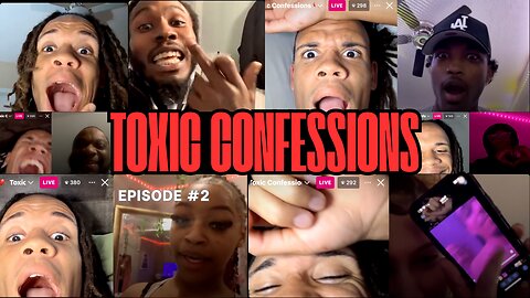 Toxic Confessions Episode #2