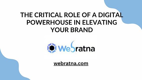 The Critical Role of a Digital Powerhouse in Elevating Your Brand