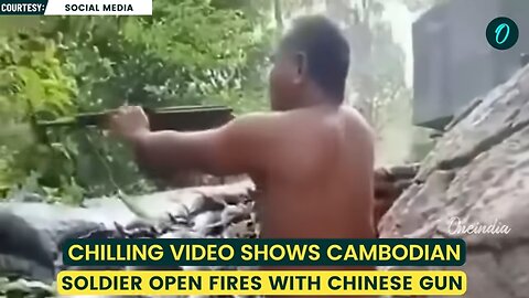 Thailand-Cambodia War Video: Shirtless Cambodian Soldier OPENS FIRE With Chinese Gun At Thai Forces