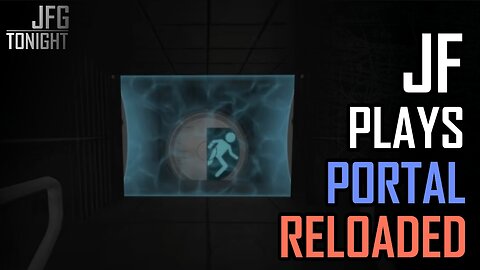 JF Plays Portal Reloaded | JFGT #1356