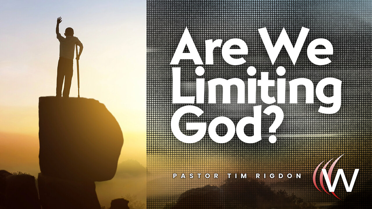 Are We Limiting God?