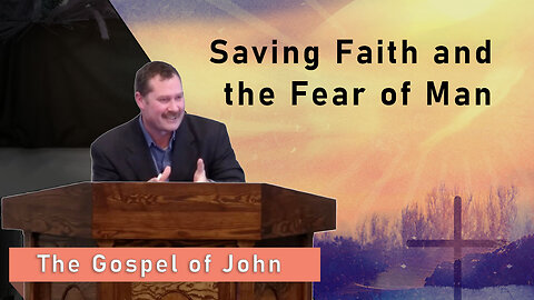 Saving Faith and the Fear of Man
