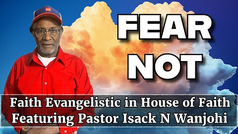 Faith Evangelistic in House of Faith featuring Pastor Isack N. Wanjohi 9-7-25