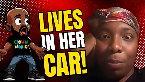 Woman LIVES IN HER CAR AND BLAMES POOKIE!