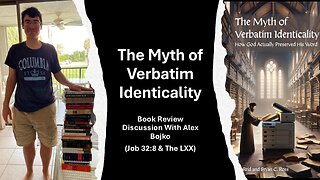 The Myth Of Verbatim Identicality: Book Review Discussion With Alex Bojko (Job 32:8 & The LXX)