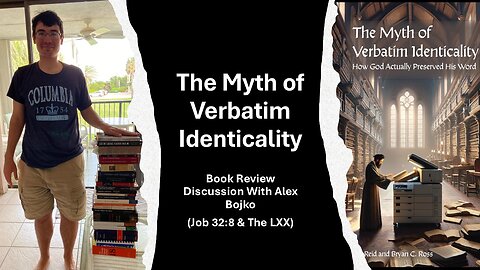 The Myth Of Verbatim Identicality: Book Review Discussion With Alex Bojko (Job 32:8 & The LXX)