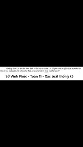 Sở Vĩnh Phúc: Một hộp chứa 120 tấm thẻ được đánh số lần lượt từ 1 đến 120. Người ta rút ra ngẫu