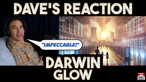 Dave's Reaction: DarWin — Glow