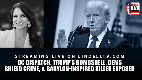 Trump's Bombshell, Dems Shield Crime, & Babylon-Inspired Killer Exposed