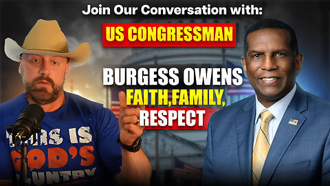 Ep 17 Faith, Freedom, and Future: A Conversation with US Congressman Burgess Owens
