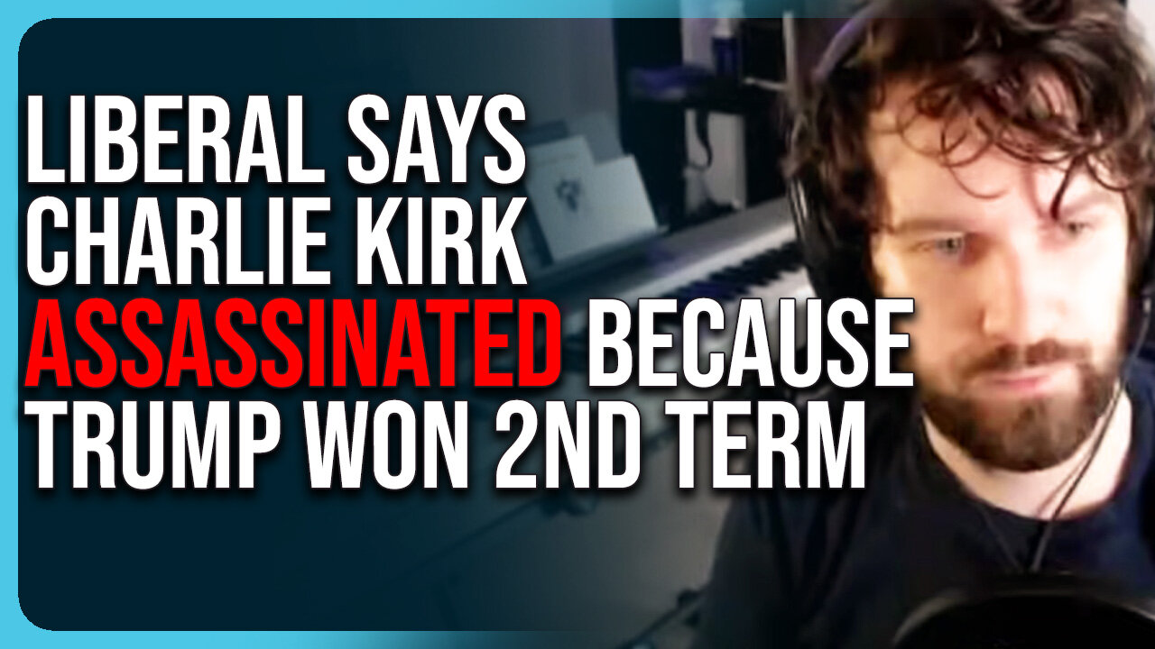 Liberal Says Charlie Kirk Assassinated Because Trump Won 2nd Term, Insane