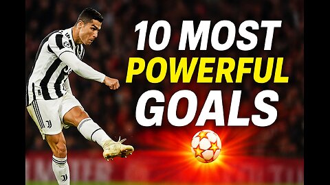 Top 10 Unstoppable Football Goals Ever Scored