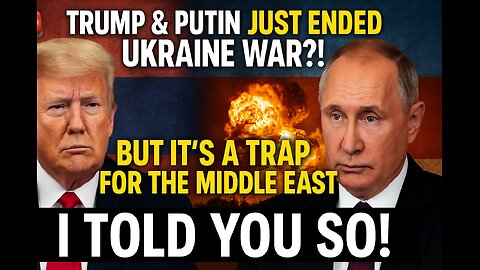 🚨TRUMP & PUTIN JUST ENDED UKRAINE WAR?!🔥 But It’s a TRAP for the Middle East!