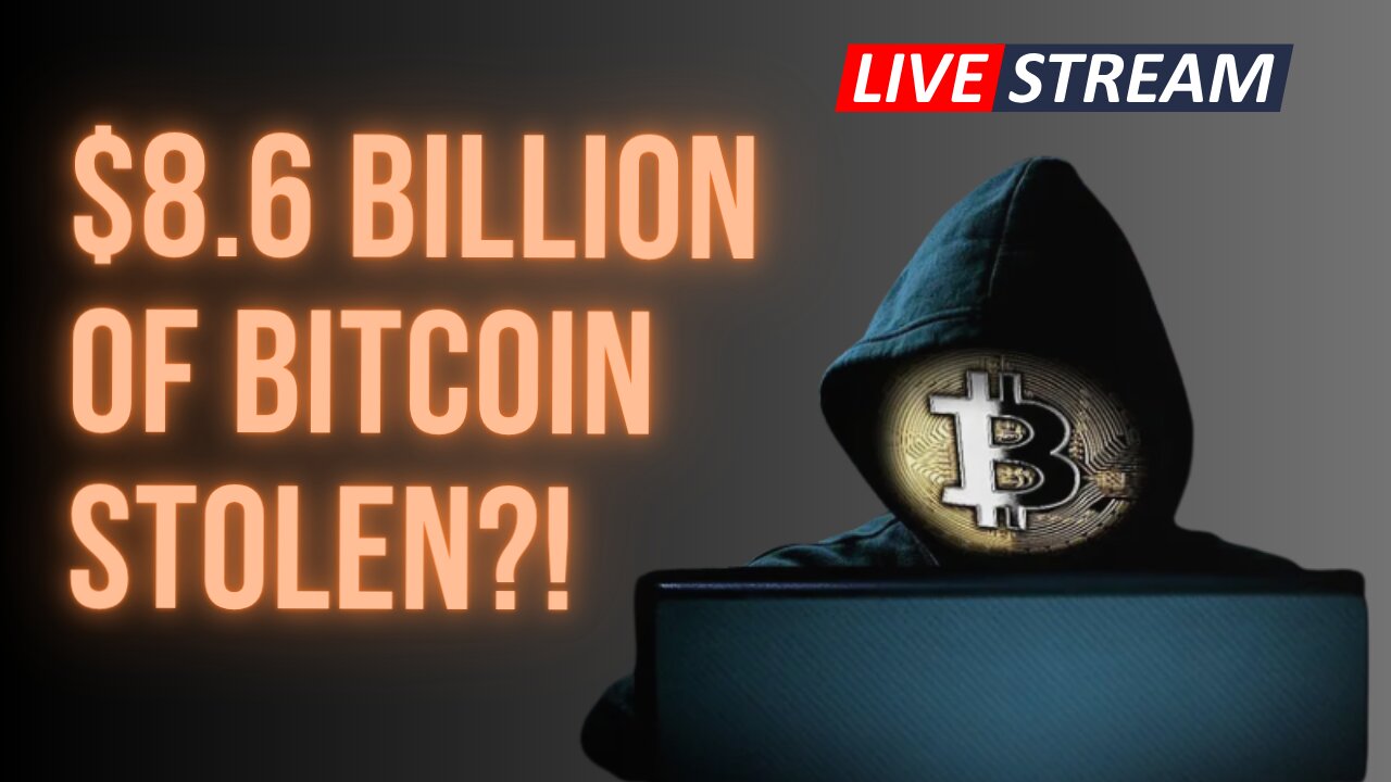 $8.6 Billion Of Bitcoin Stolen?!