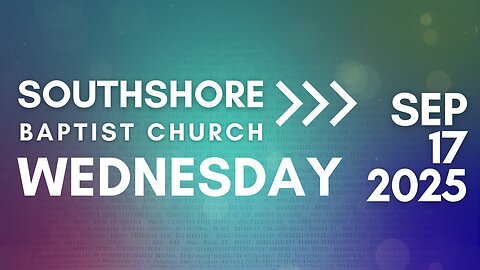 Wednesday Evening Service September 17, 2025 I Pastor Jayme Jackson I Southshore Baptist Church
