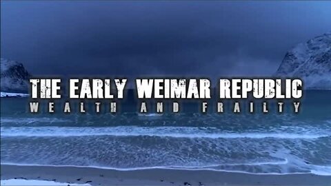 The Early Weimar Republic - Wealth and Frailty (A Documentary)