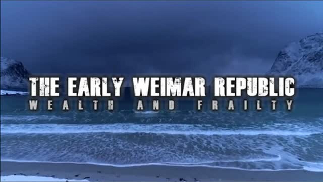 The Early Weimar Republic - Wealth and Frailty (A Documentary)