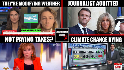 CNN Proves Weather Modification | Brigitte Macron A Man? | Joy Behar Taxes | No Climate Change Fear