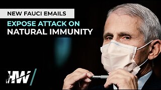 NEW FAUCI EMAILS EXPOSE ATTACK ON NATURAL IMMUNITY