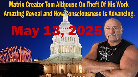 Matrix Creator Tom Althouse On Theft Of His Work, Amazing Reveal and How Consciousness Is Advancing.