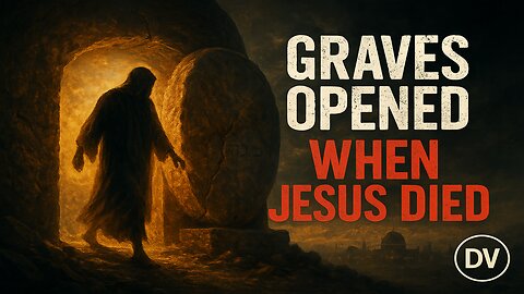 They Rose from the Dead the Moment Jesus Died – The Forgotten Bible Verse
