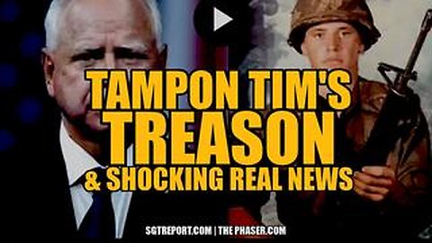 SGT REPORT - TAMPON TIM TREASON & OTHER SHOCKING REAL NEWS