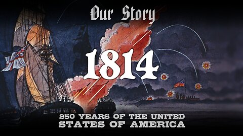 Our Story: 1814 in America