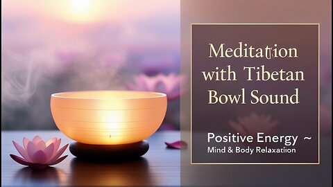 🌟 Meditation with Tibetan Bowl Sound & Positive Energy 🌿 Full Mind & Body Relaxation 🎶
