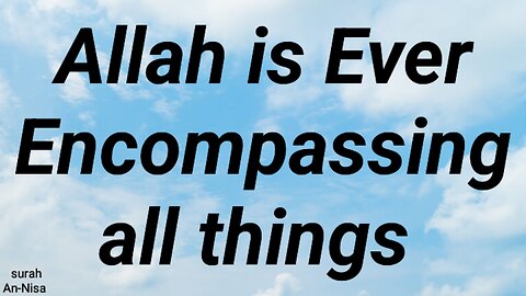 Allah is Ever Encompassing all things