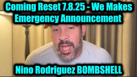 David Nino Rodriguez: Coming Reset 7.8.25 - We Makes Emergency Announcement