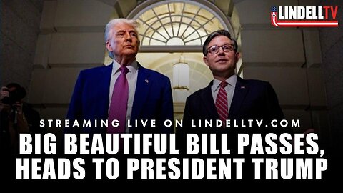 BIG BEAUTIFUL BILL PASSES, HEADS TO TRUMP