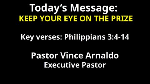 Sunday Service 07/06/2025 - Pastor Vince Arnaldo - KEEP YOUR EYE ON THE PRIZE