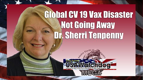 Global CV 19 Vax Disaster Not Going Away – Dr. Sherri Tenpenny