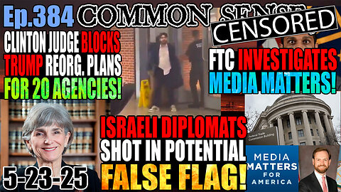 Ep.384 Israeli Diplomats Shot In Potential False Flag Distraction! FTC Investigates Media Matters!