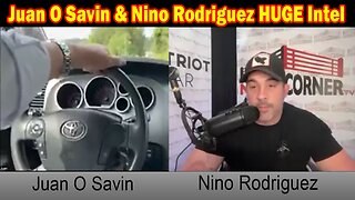 Juan O Savin & Nino Rodriguez HUGE Intel 05.24.25: "Something Unexpected Is Happening"